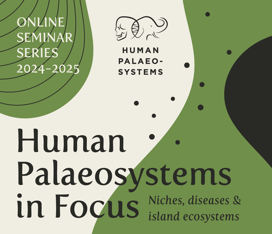 Human Palaeosystems in Focus: Niches, diseases & island ecosystems